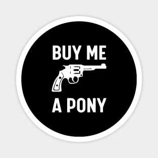 Buy me a pony Magnet